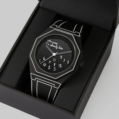 'Who cares I'm already late' Horloge